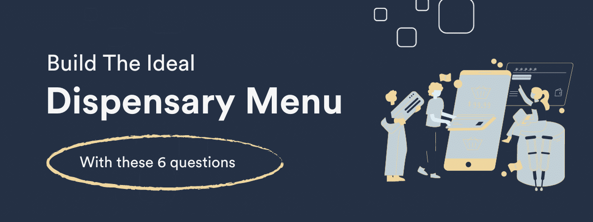 6 Questions to Build the Ideal Dispensary Menu